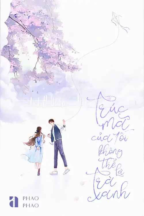 truc-ma-cua-toi-khong-the-la-tra-xanh