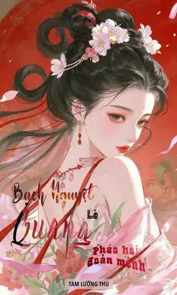 xuyen-nhanh-bach-nguyet-quang-la-phao-hoi-doan-menh