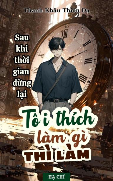 sau-khi-thoi-gian-dung-lai-toi-thich-lam-gi-thi-lam
