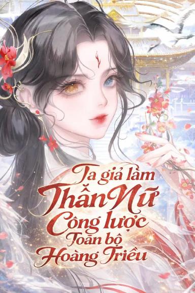 ta-gia-lam-than-nu-cong-luoc-toan-bo-hoang-trieu